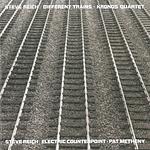 Different Trains / Electric Counterpoint