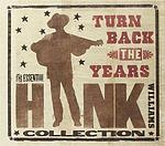 Turn Back the Years: The Essential Hank Williams Collection