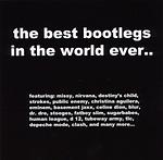 The Best Bootlegs in the World Ever